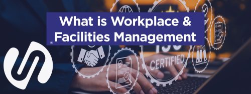 What is Workplace and Facilities Management?
